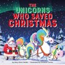 The Unicorns Who Saved Christmas - Mary Winn Heider - 9780762495696