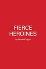 Fierce Heroines - Rosie Knight - 9780762496631