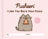 Pusheen: I Like You More than Pizza - Claire Belton - 9780762496969