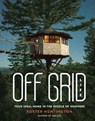 Off Grid Life: Your Ideal Home in the Middle of Nowhere - Foster Huntington - 9780762497911