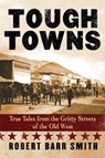 Tough Towns - Col. Robert Barr Smith - 9780762740048