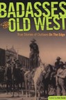 Badasses of the Old West - Erin H. Turner - 9780762754663