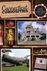 Connecticut Curiosities - Susan Campbell ; Ray Bendici ; Bill Heald - 9780762759880