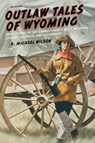 Outlaw Tales of Wyoming - R. Michael Wilson - 9780762772377