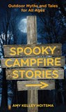 Spooky Campfire Stories - Amy Hoitsma - 9780762778041