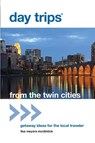 Day Trips® from the Twin Cities - Lisa Meyers McClintick - 9780762779383