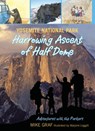 Yosemite National Park: Harrowing Ascent of Half Dome - Mike Graf - 9780762779734