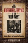 More Frontier Justice in the Wild West - R. Michael Wilson - 9780762796021