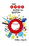 Kid's Guide to Boston - Eileen Ogintz - 9780762796984