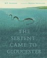 The Serpent Came to Gloucester - M. T. Anderson - 9780763620387