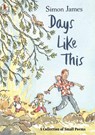 Days Like This: A Collection of Small Poems - Simon James - 9780763623142