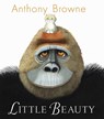 LITTLE BEAUTY - Anthony Browne - 9780763649678