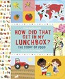 How Did That Get in My Lunchbox?: The Story of Food - Chris Butterworth - 9780763650056