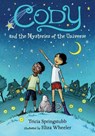 Cody and the Mysteries of the Universe - Tricia Springstubb - 9780763658588