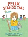 Felix Stands Tall - Rosemary Wells - 9780763661113