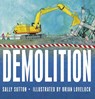 Demolition: (A Rhyming Construction Book with Trucks, Cranes, Wrecking Balls, and Noisy Vehicles for Babies, Toddlers, Preschoolers, and Kids Ages 2-5 - Sally Sutton - 9780763664930