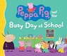 Peppa Pig and the Busy Day at School: (A Classroom Adventure Featuring Letters, Numbers, and Special Talents - Perfect for Toddlers, Preschoolers, and - Candlewick Press - 9780763665258
