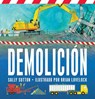 Demolicion: (Un Libro Rimado de Construcción Con Camiones, Grúas, Bolas de Demolición Y Vehículos Ruidosos Para Bebés, Niños Pequeños, Preescolares Y - Sally Sutton - 9780763670313