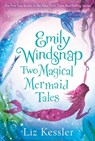 Emily Windsnap: Two Magical Mermaid Tales - Liz Kessler - 9780763674526