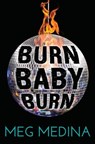 BURN BABY BURN - Meg Medina - 9780763674670