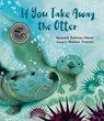 If You Take Away the Otter - Susannah Buhrman-Deever - 9780763689346
