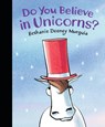 Do You Believe in Unicorns? - Bethanie Deeney Murguia - 9780763694685
