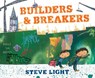 Builders and Breakers - Steve Light - 9780763698720