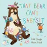 That Bear Can't Babysit - Ruth Quayle - 9780763699529