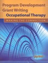 Program Development and Grant Writing in Occupational Therapy: Making the Connection - Joy D. Doll - 9780763760656