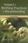 Impact Of Birthing Practices On Breastfeeding - Linda J. Smith ; Mary Kroeger - 9780763763749