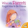 When My Parents Forgot How to Be Friends - Jennifer Moore-Mallinos - 9780764131721