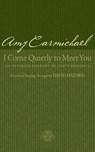 I Come Quietly to Meet You – An Intimate Journey in God`s Presence - Amy Carmichael ; David Hazard - 9780764200458