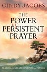 The Power of Persistent Prayer – Praying With Greater Purpose and Passion - Cindy Jacobs - 9780764208744