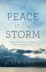 At Peace in the Storm – Experiencing the Savior`s Presence When You Need Him Most - Ken Gire - 9780764208843