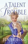 A Talent for Trouble - Jen Turano - 9780764211263
