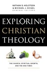 Exploring Christian Theology – The Church, Spiritual Growth, and the End Times - Michael J. Svigel ; Nathan D. Holsteen ; Douglas Blount ; J. Burns - 9780764211294