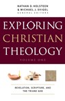Exploring Christian Theology – Revelation, Scripture, and the Triune God - Michael J. Svigel ; Nathan D. Holsteen - 9780764211300