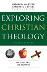 Exploring Christian Theology – Creation, Fall, and Salvation - Michael J. Svigel ; Nathan D. Holsteen ; J. Burns ; John Adair - 9780764211317