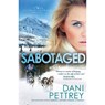 Sabotaged - Dani Pettrey - 9780764211966