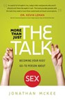 More Than Just the Talk – Becoming Your Kids` Go–To Person About Sex - Jonathan Mckee - 9780764212949