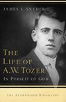 The Life of A.W. Tozer – In Pursuit of God - James L. Snyder ; Gary Benedict ; Leonard Ravenhill - 9780764215919
