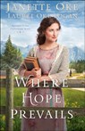 Where Hope Prevails - Janette Oke ; Laurel Oke Logan - 9780764217685