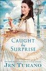 Caught by Surprise - Jen Turano - 9780764217968
