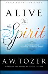 Alive in the Spirit - A.W. Tozer - 9780764218071