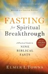 Fasting for Spiritual Breakthrough – A Practical Guide to Nine Biblical Fasts - Elmer L. Towns ; Jentezen Franklin - 9780764218392