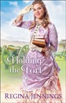 Holding the Fort - Regina Jennings - 9780764218934