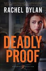 Deadly Proof - Rachel Dylan - 9780764219801