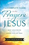 Complete Guide to the Prayers of Jesus, The What J esus Prayed and How It Can Change Your Life Today - J Mchenry - 9780764230745