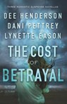 The Cost of Betrayal – Three Romantic Suspense Novellas - Dee Henderson ; Dani Pettrey ; Lynette Eason - 9780764231735