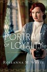 A Portrait of Loyalty - Roseanna M. White - 9780764231834